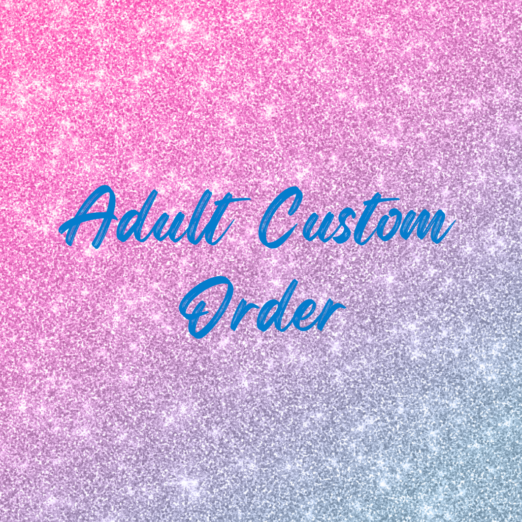 Adult Custom Order